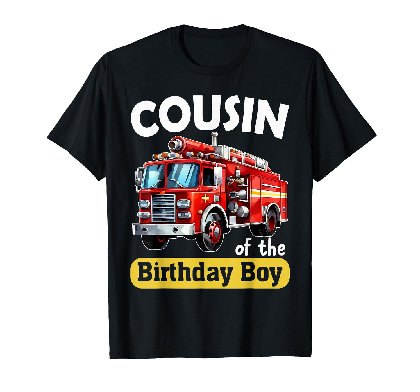 Cousin of the Birthday Boy Fire Truck Firefighter Bday Party T-Shirt