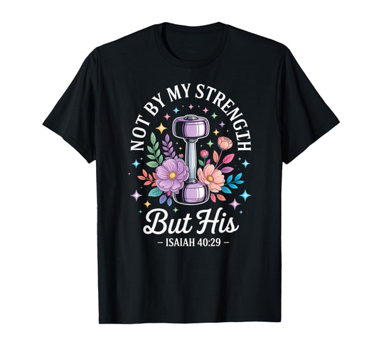 Christians Jesus Cross God Not by My Strength but his Floral T-Shirt