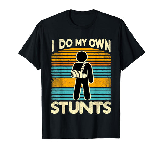 I Do My Own Stunts T-Shirt