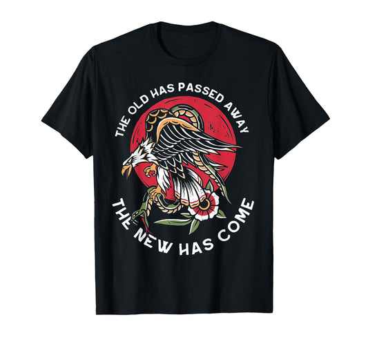 The Old Has Passed Away The New Has Come T-Shirt
