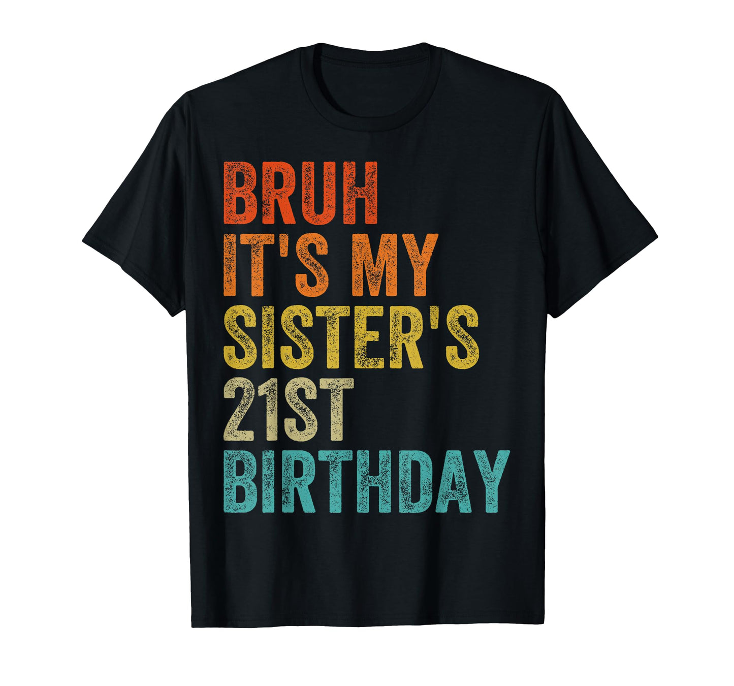 Bruh It's My Sister's 21st Birthday 21 Years Old Sis T-Shirt