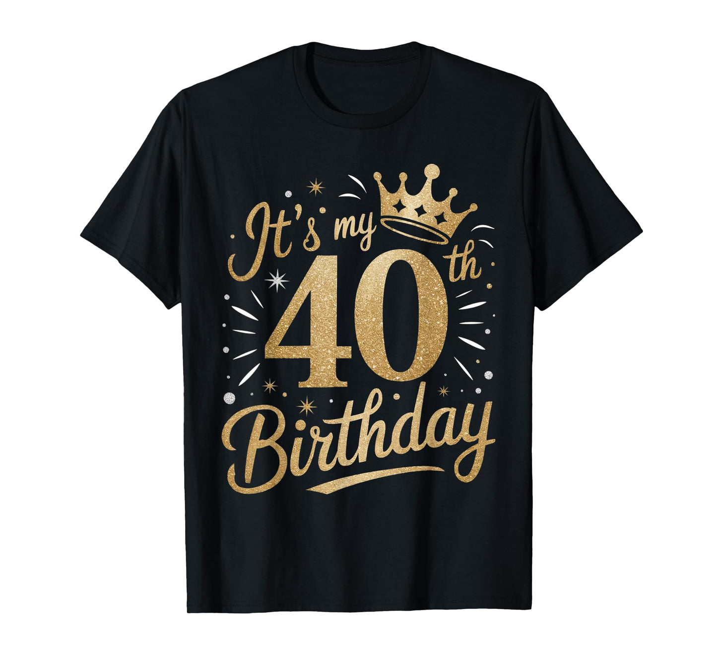 Funny It's My 40th Birthday For Women 40 Year 40th Birthday T-Shirt