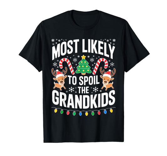 Most Likely to Spoil The Grandkids Shirt Family Christmas T-Shirt