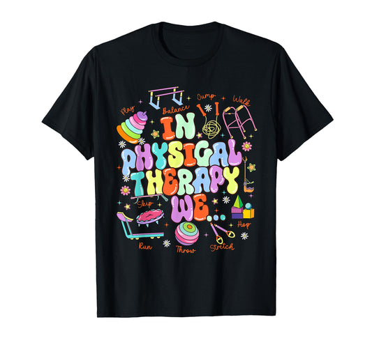 In Physical Therapy PTA Pediatric Physical Therapist T-Shirt