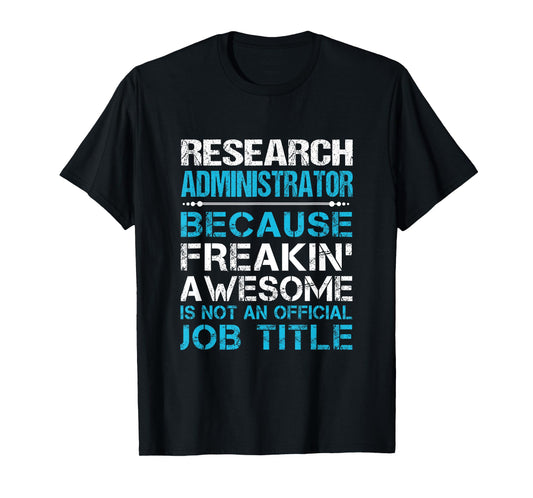 Research Administrator - Freaking Awesome T-Shirt