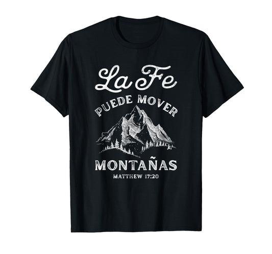 Faith Can Move Mountains Matthew 17:20 Spanish Cristianos T-Shirt