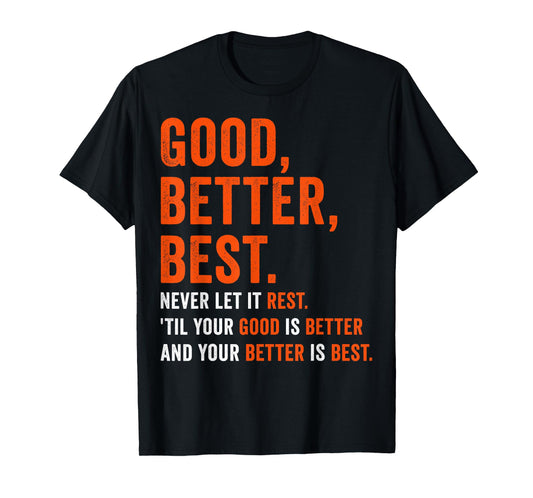 Good Better Best Never let it Rest T-Shirt