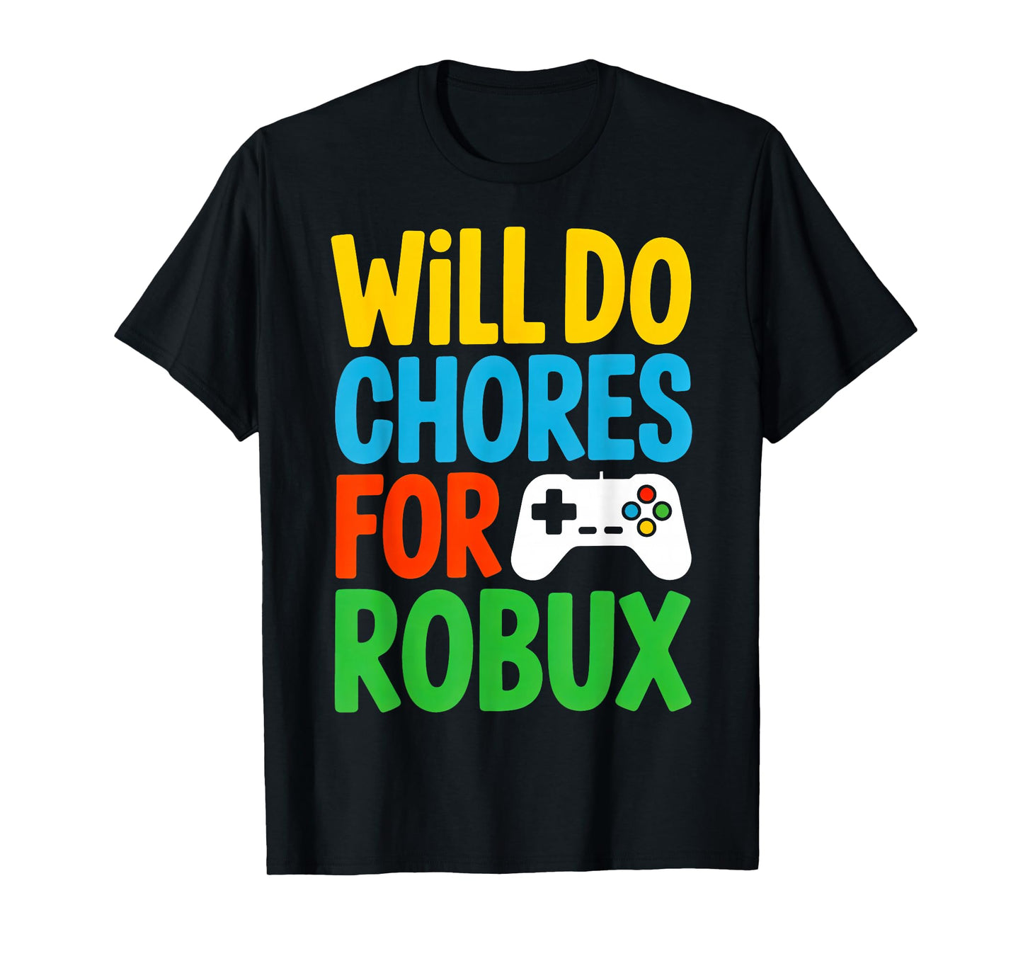 Will Do Chores for Robux Funny Video Gamer Kids T-Shirt