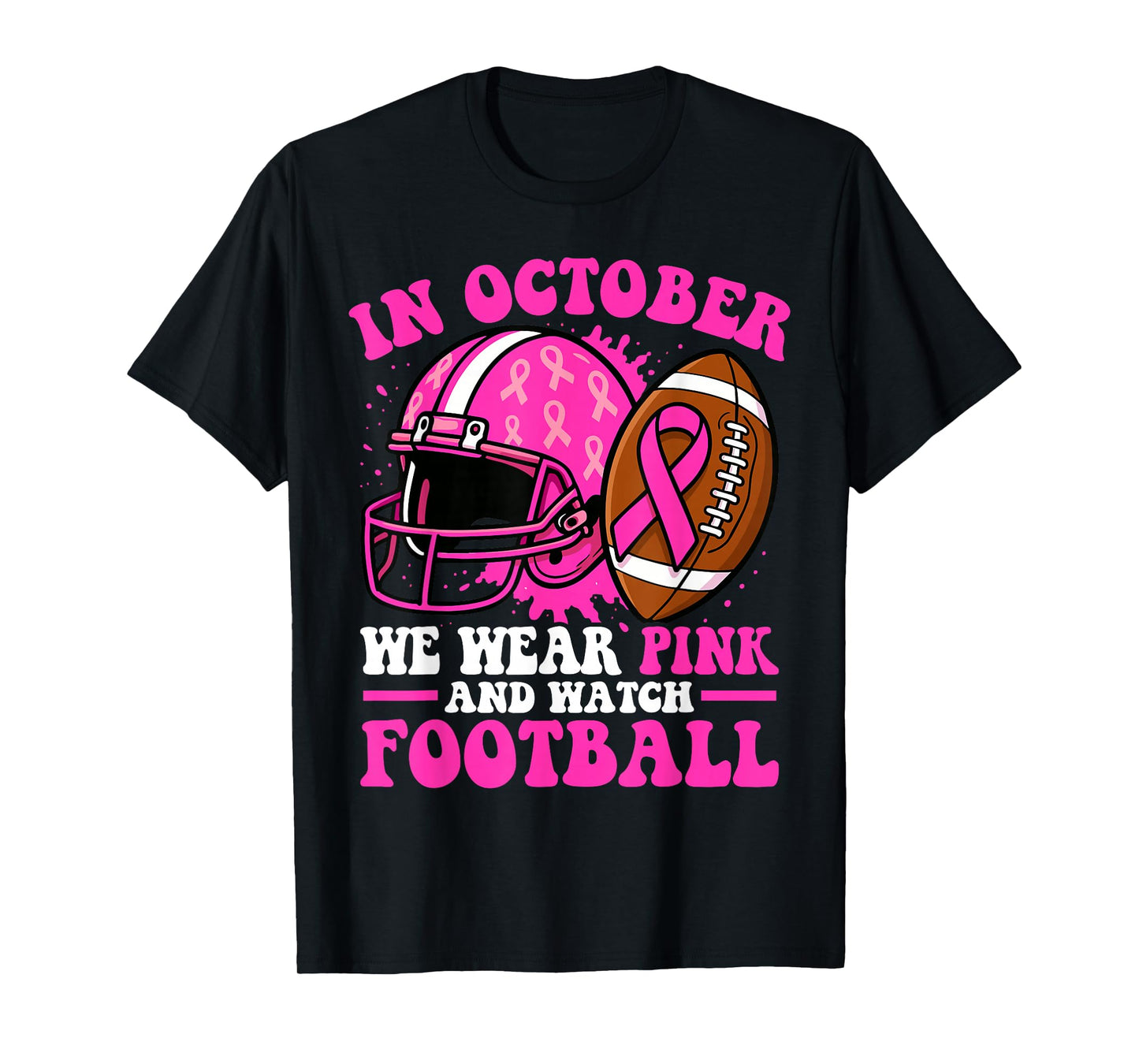 Breast Cancer Awarenes Women in October We Wear Pink T-Shirt