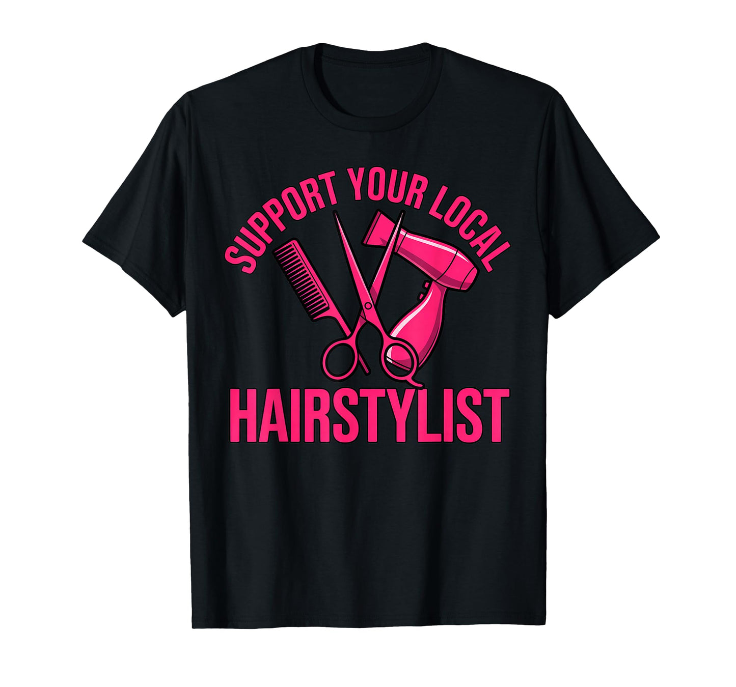 Support Your Local Hairstylist Barber Hair Salon Hairdresser T-Shirt