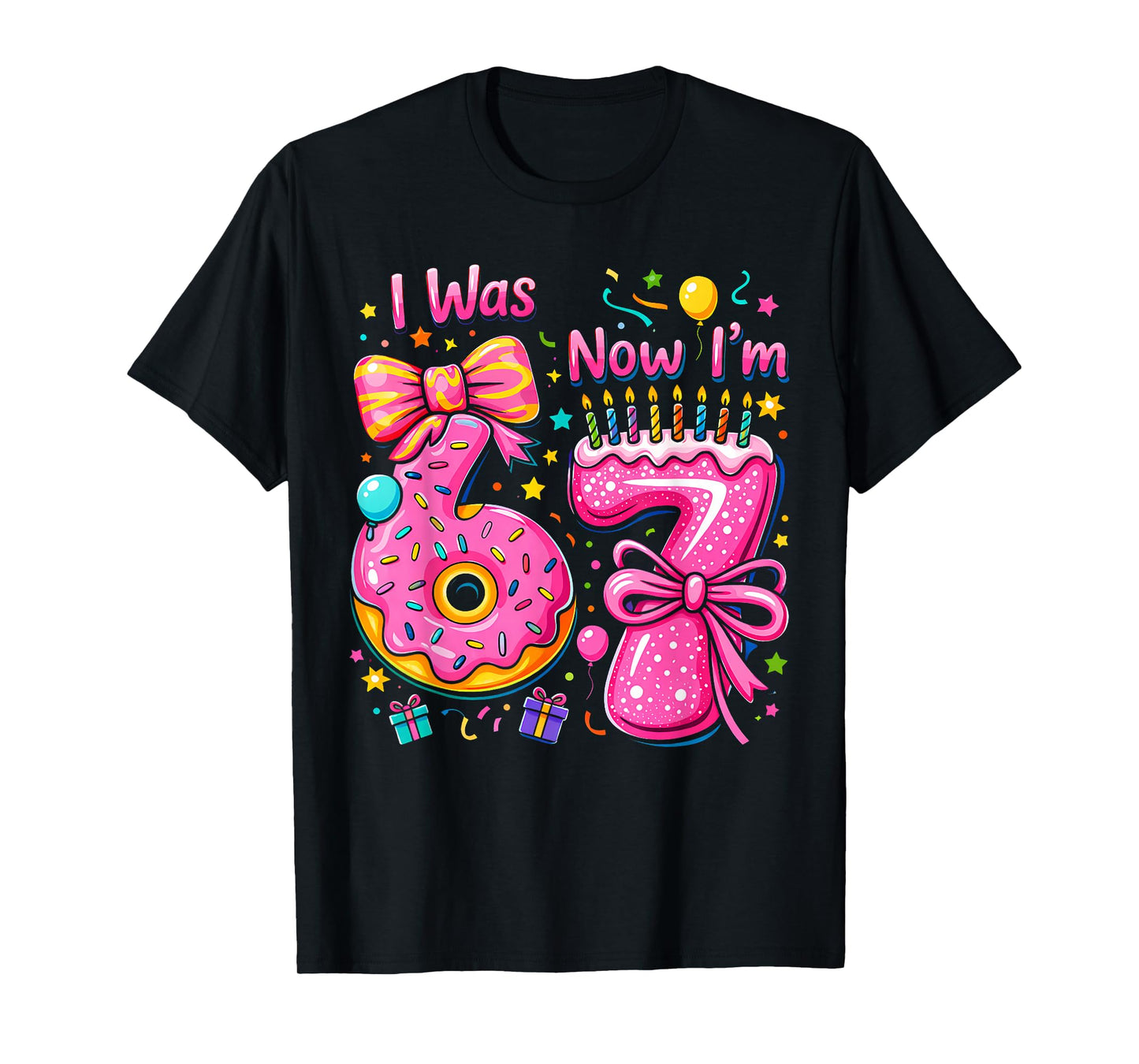 7th Birthday Girl I was 6 Now I'm 7 Years Old Girls Birthday T-Shirt