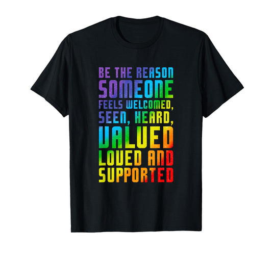 Be The Reason Someone Feels Welcomed LGBT Ally Pride Support T-Shirt