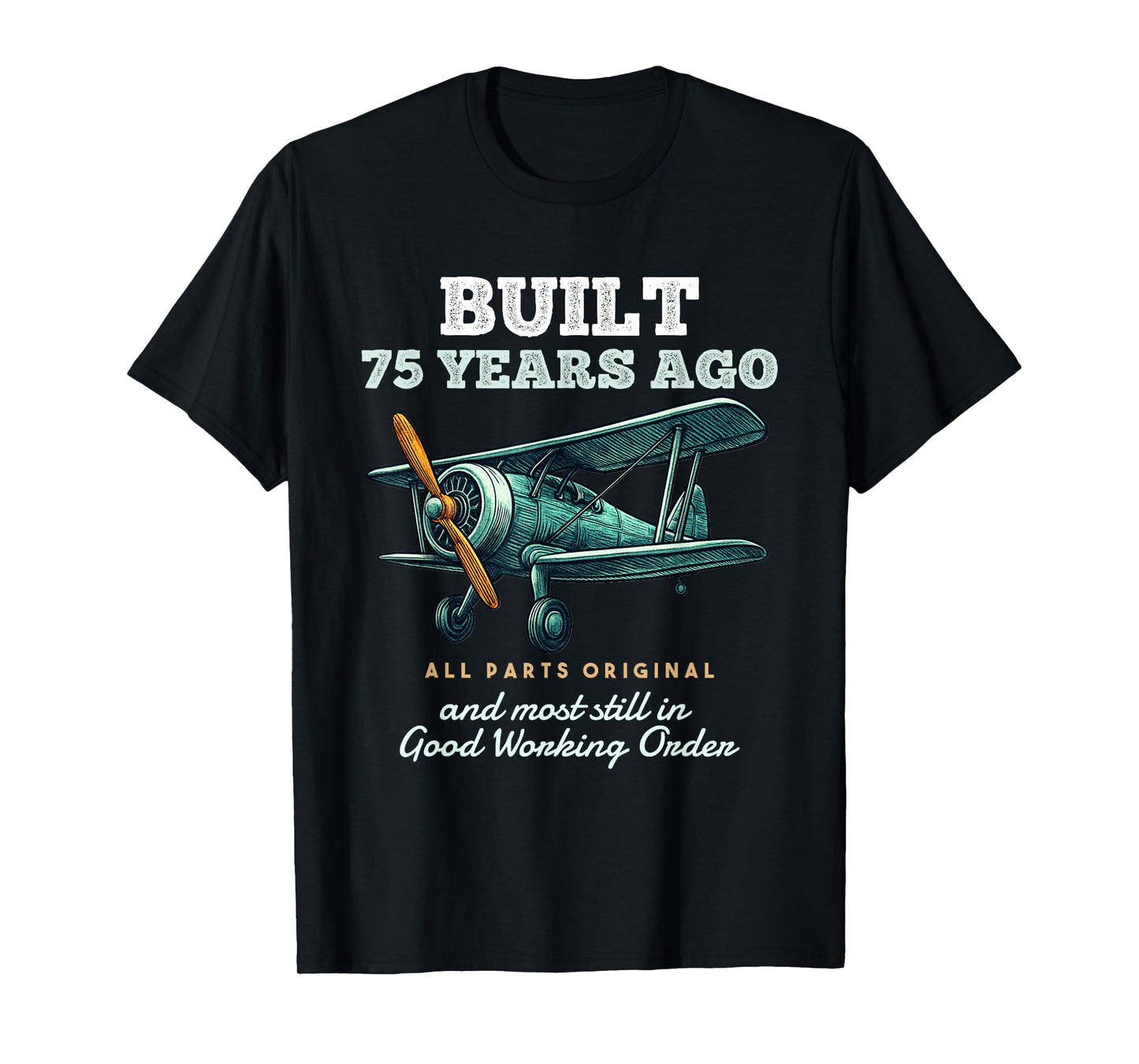 Built 75 Years Ago Old Vintage Airplane 75th Birthday Men T-Shirt