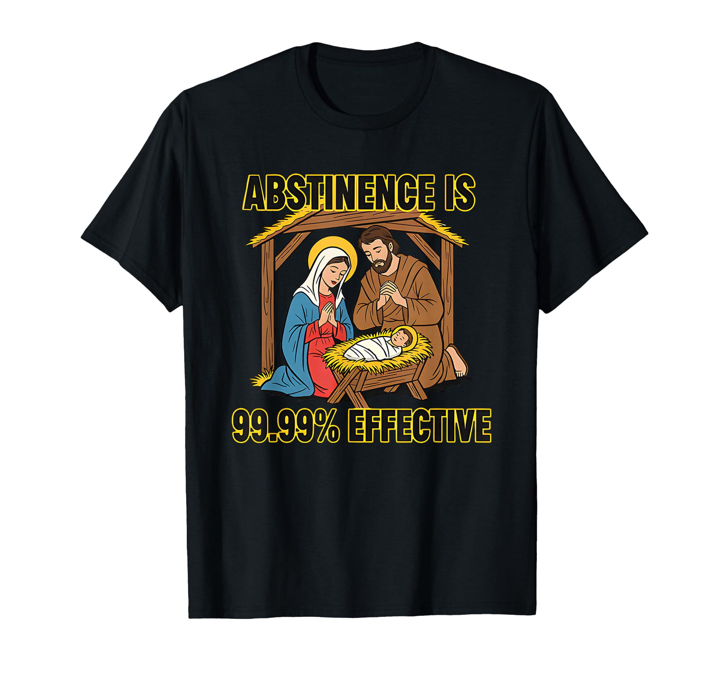 Jesus and Mary Abstinence is 99.99% Effective T-Shirt