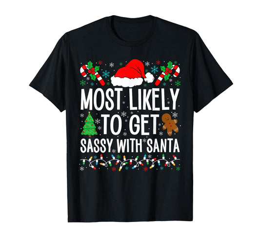 Most Likely To Get Sassy With Santa Funny Family Christmas T-Shirt