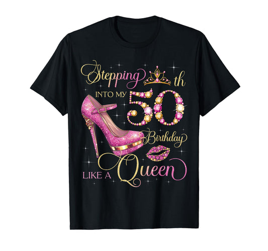 Stepping Into My 50th Birthday Like Queen 50 Years Old Woman T-Shirt