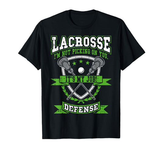 Lacrosse Defense Not Picking On You It's My Job Funny Gift T-Shirt