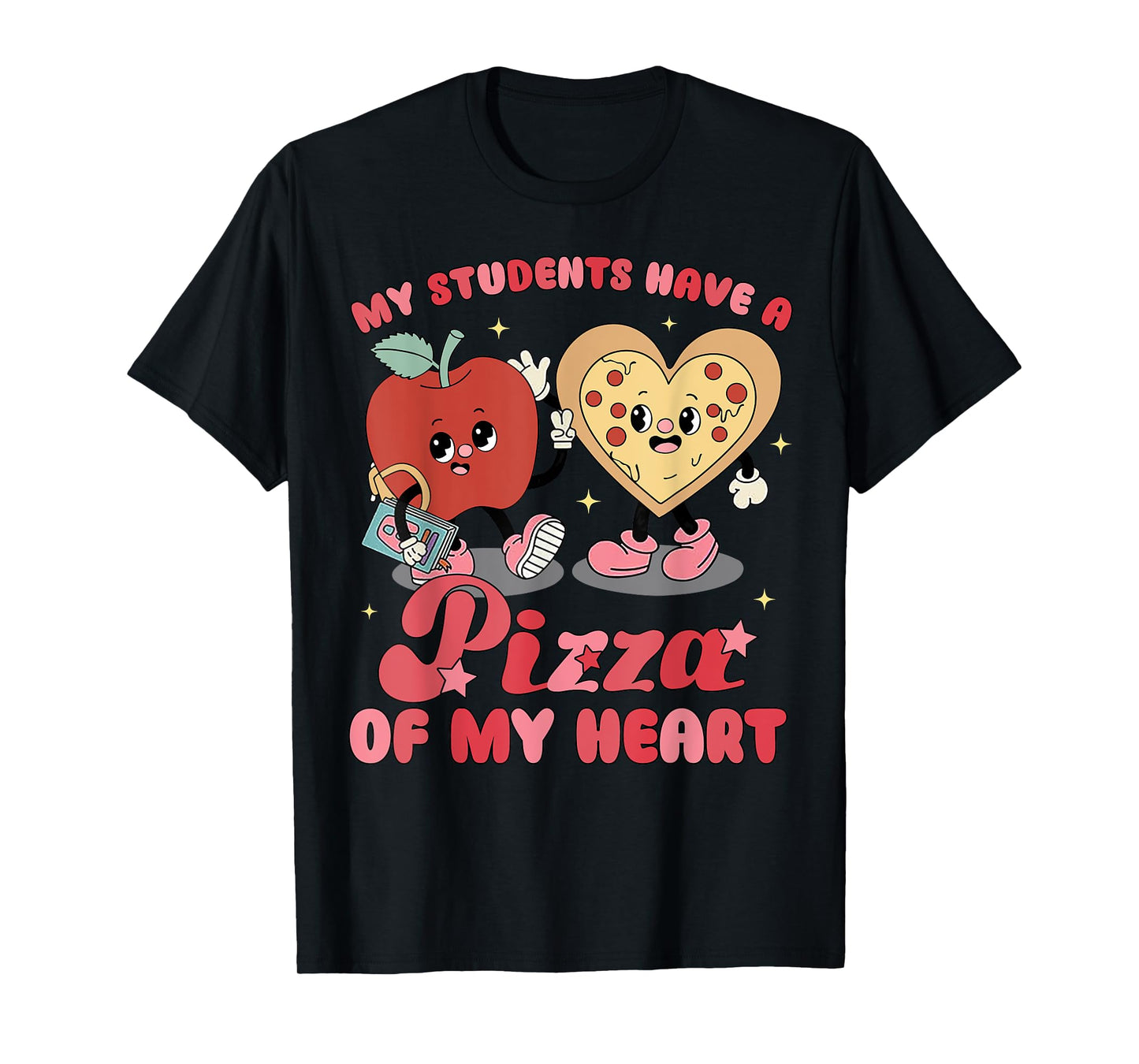 My Students Have A Pizza Of My Heart T-Shirt