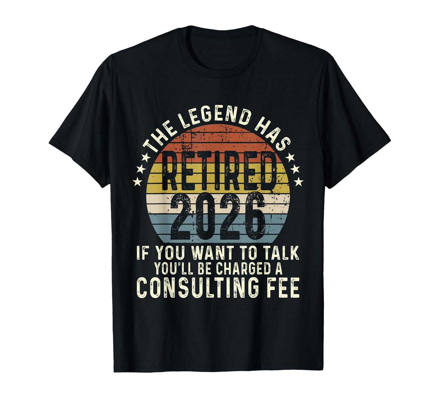 Legend Has Retired 2026 Humor Retirement Men Dad Women Mom T-Shirt