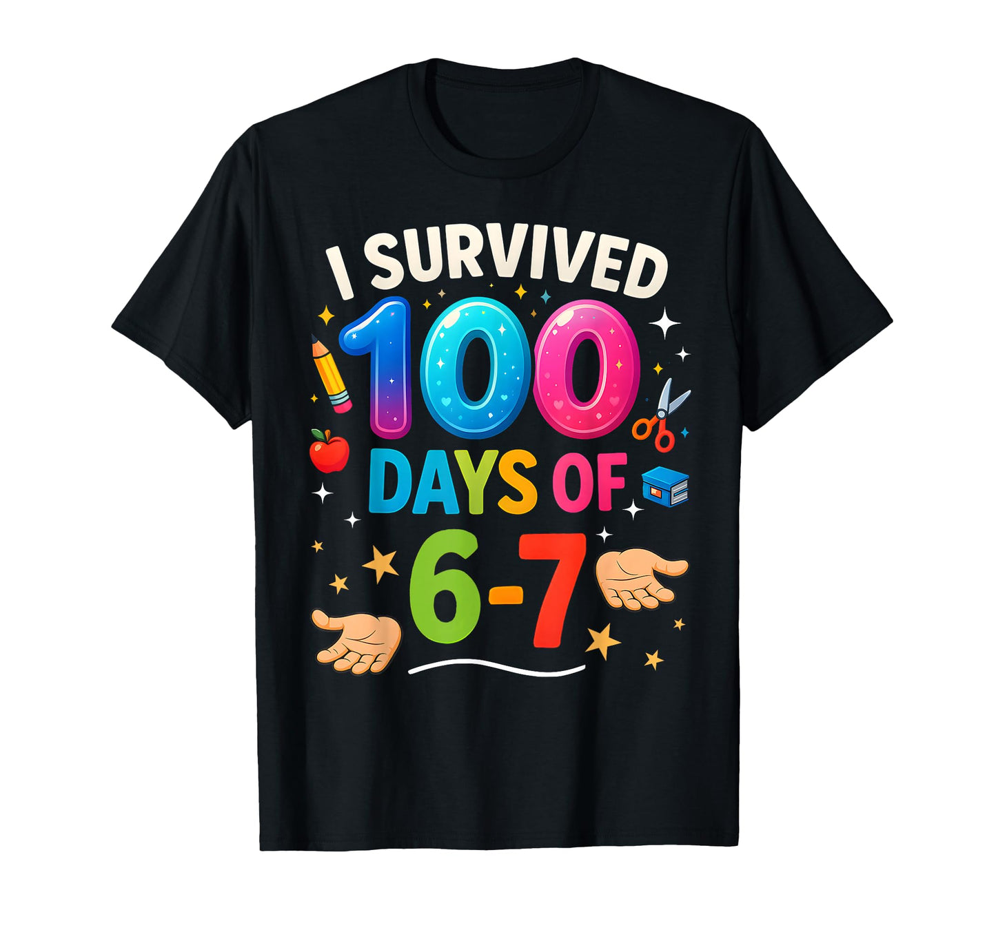 Funny 67 100th Day of School Teacher 100 Days 6 7 Meme 6-7 T-Shirt