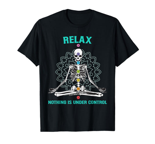 Relax Nothing is Under Control Meditating Skeleton Yoga T-Shirt