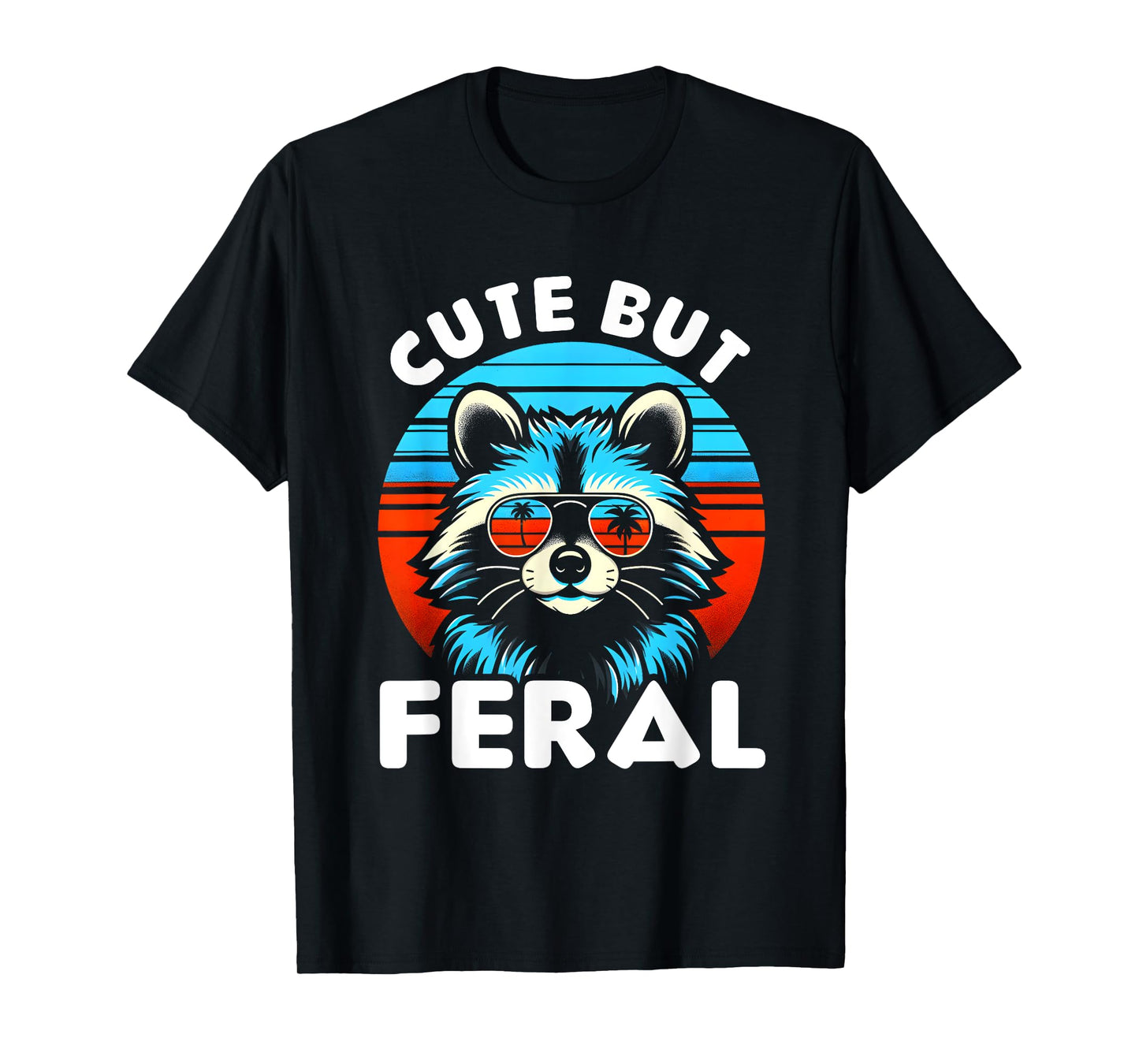 Cute But Feral Funny Colorful Racoon With Sunglasses Racoon T-Shirt