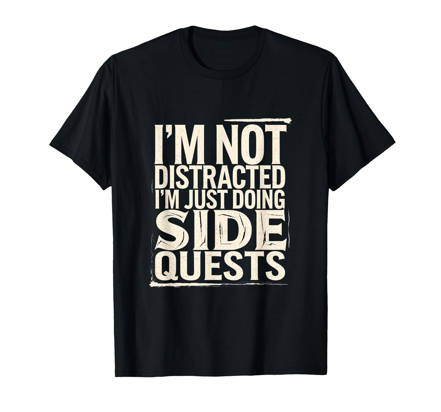 I'm Not Distracted I'm Just Doing Side Quests --- T-Shirt