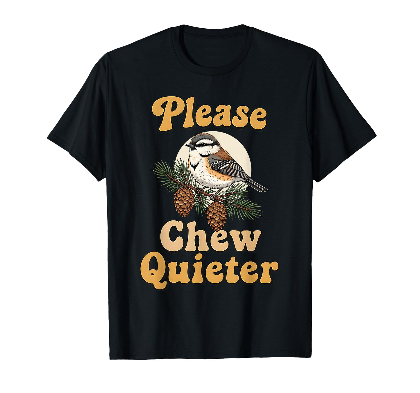 Please Chew Quieter Funny Bird Saying T-Shirt