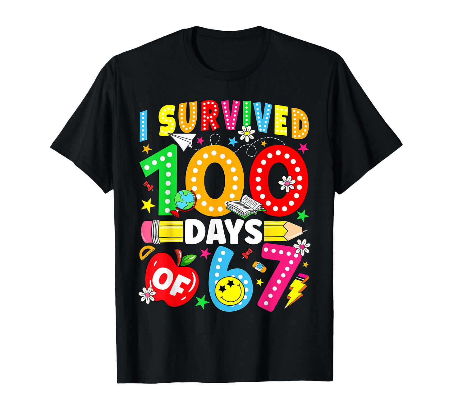 I Survived 100 Days of 67 100th Day of School Kids Teacher T-Shirt