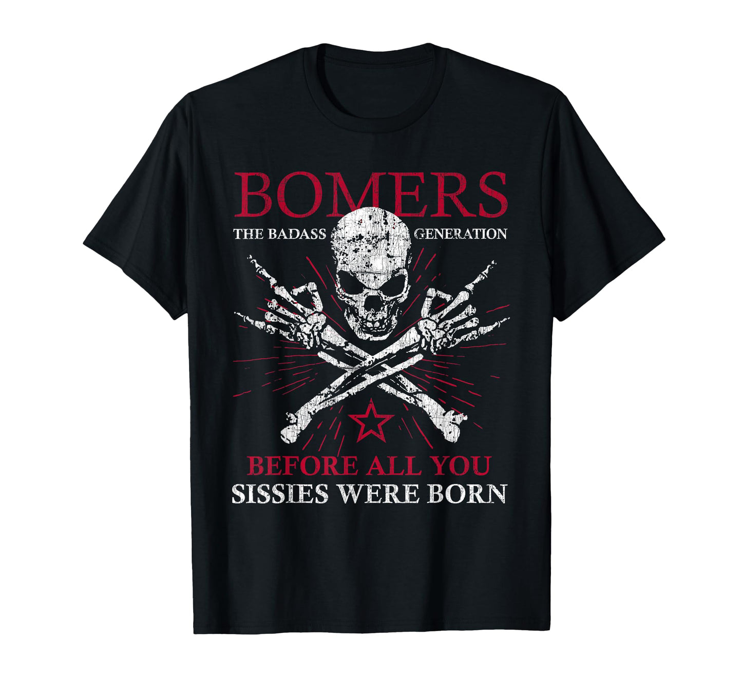 Boomers Generation Before All You Sissie were Born T-Shirt