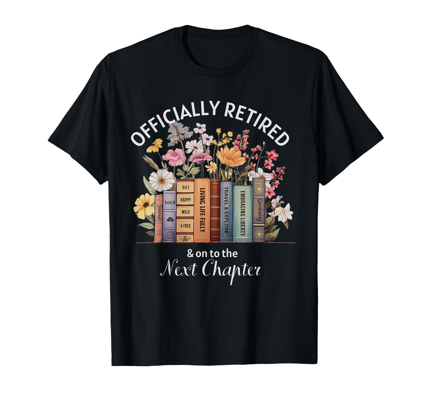 Officially Retired And On To The Next Chapter Retirement T-Shirt
