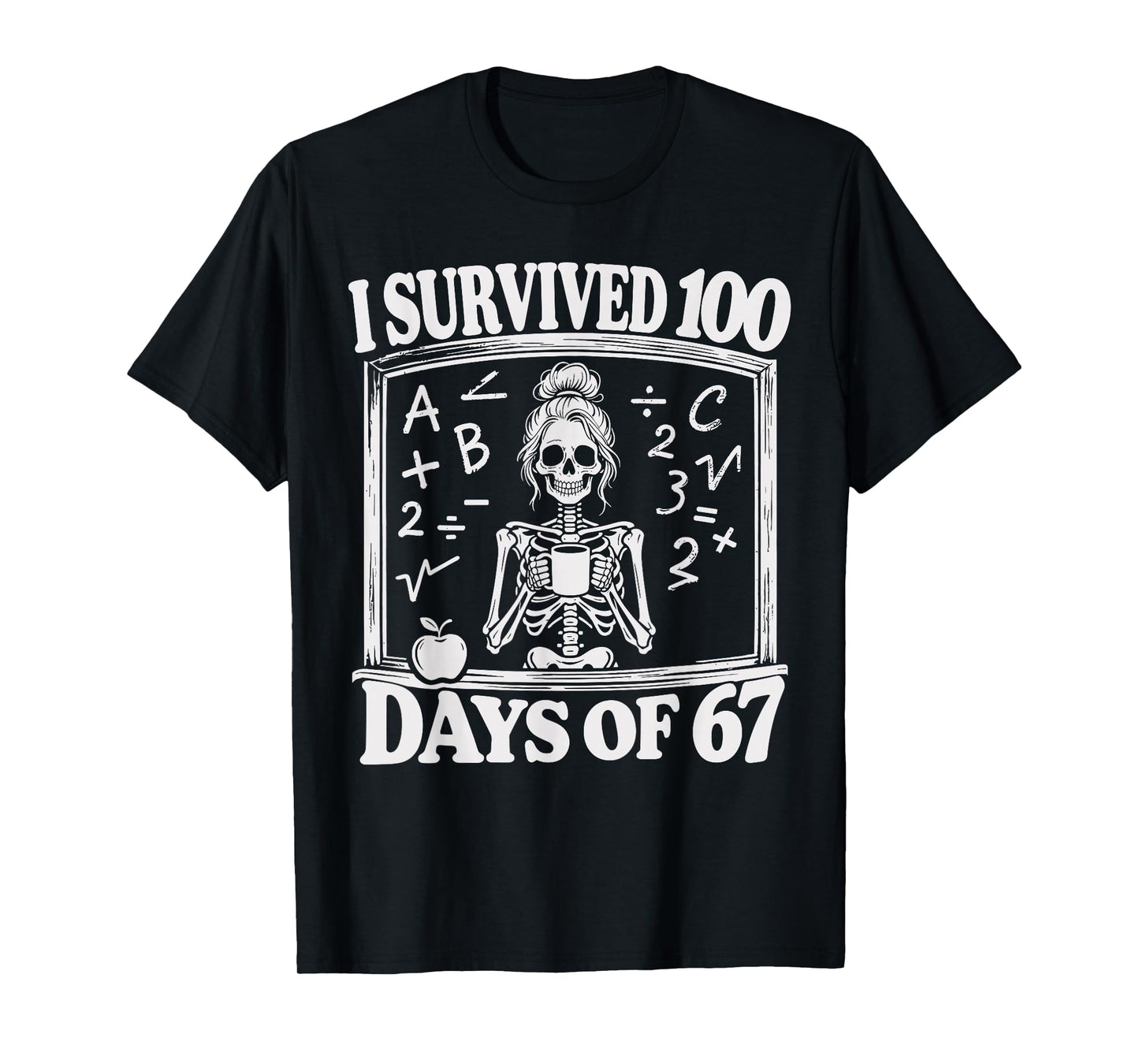 I Survived 100 Days of 67 Meme Teachers 100 Days of School T-Shirt