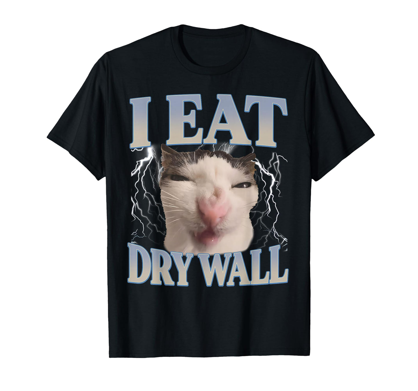 Funny I Eat Dry Wall Silly Cat Meme Men Women Kids Graphic T-Shirt