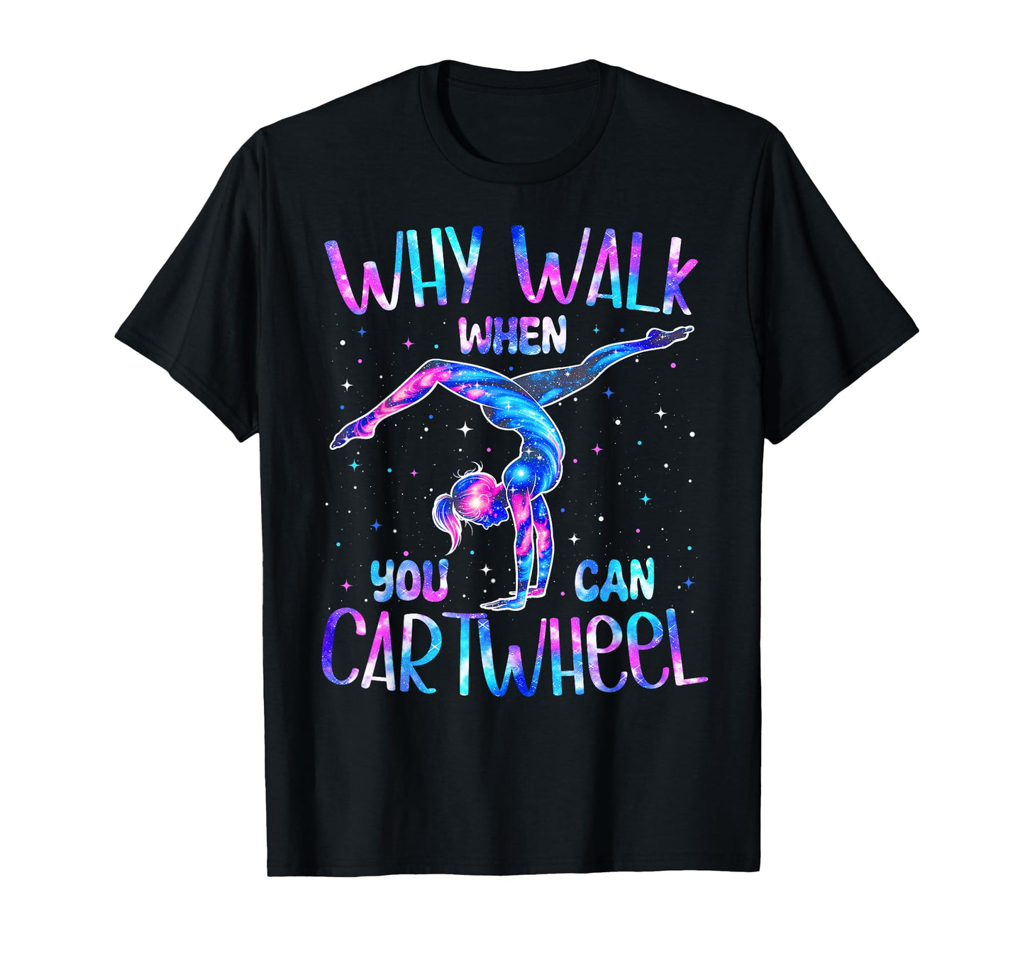 Why Walk When You Can Cartwheel Gymnast Girl Gymnastics T-Shirt