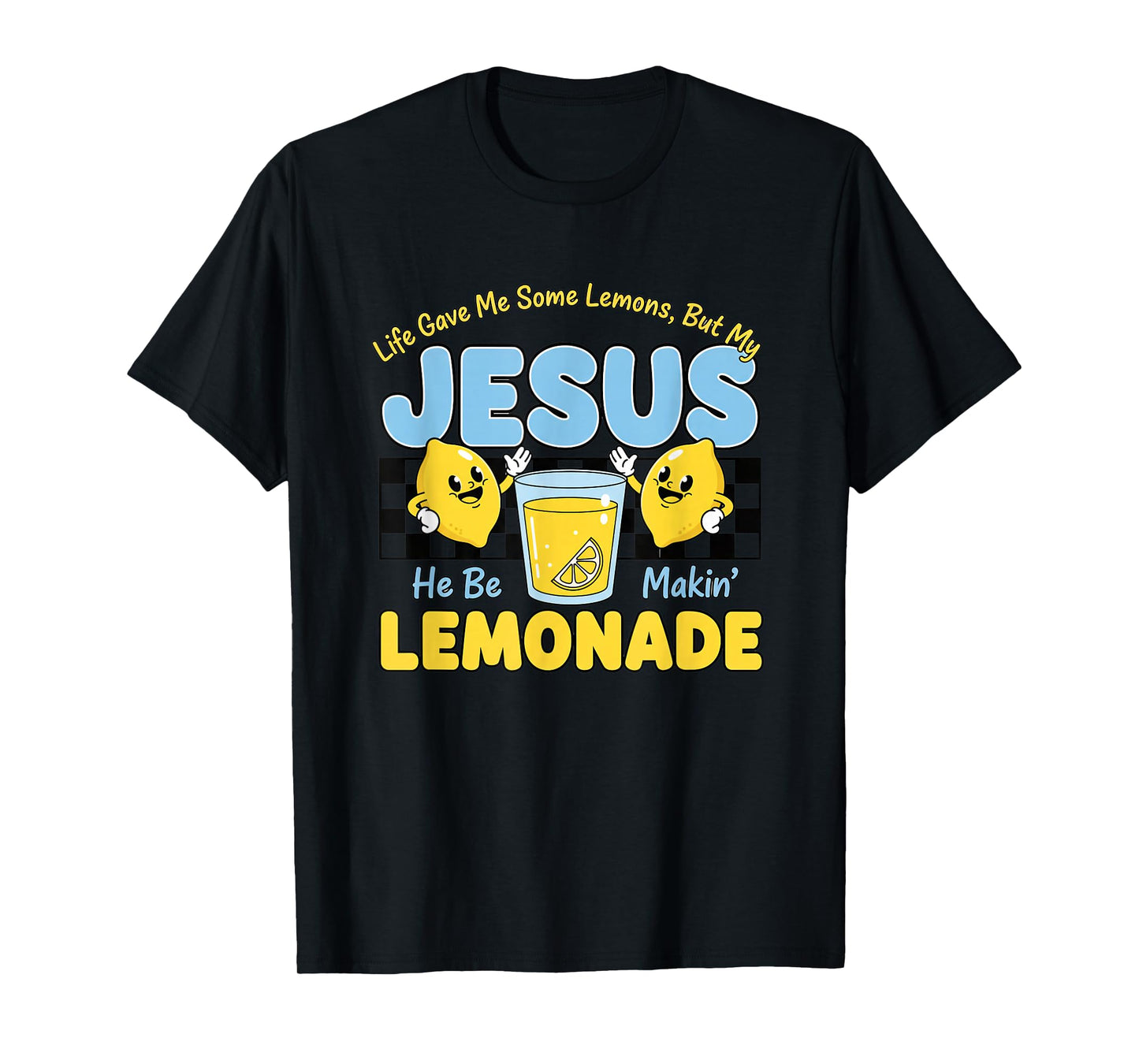 Christian Lemonade - Life Gave Me Some Lemons, But My Jesus T-Shirt