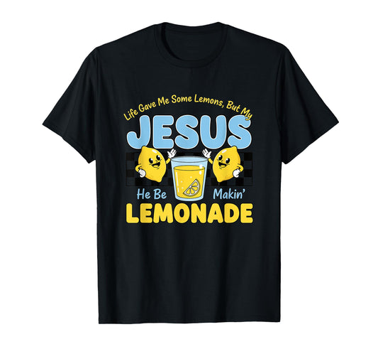 Christian Lemonade - Life Gave Me Some Lemons, But My Jesus T-Shirt