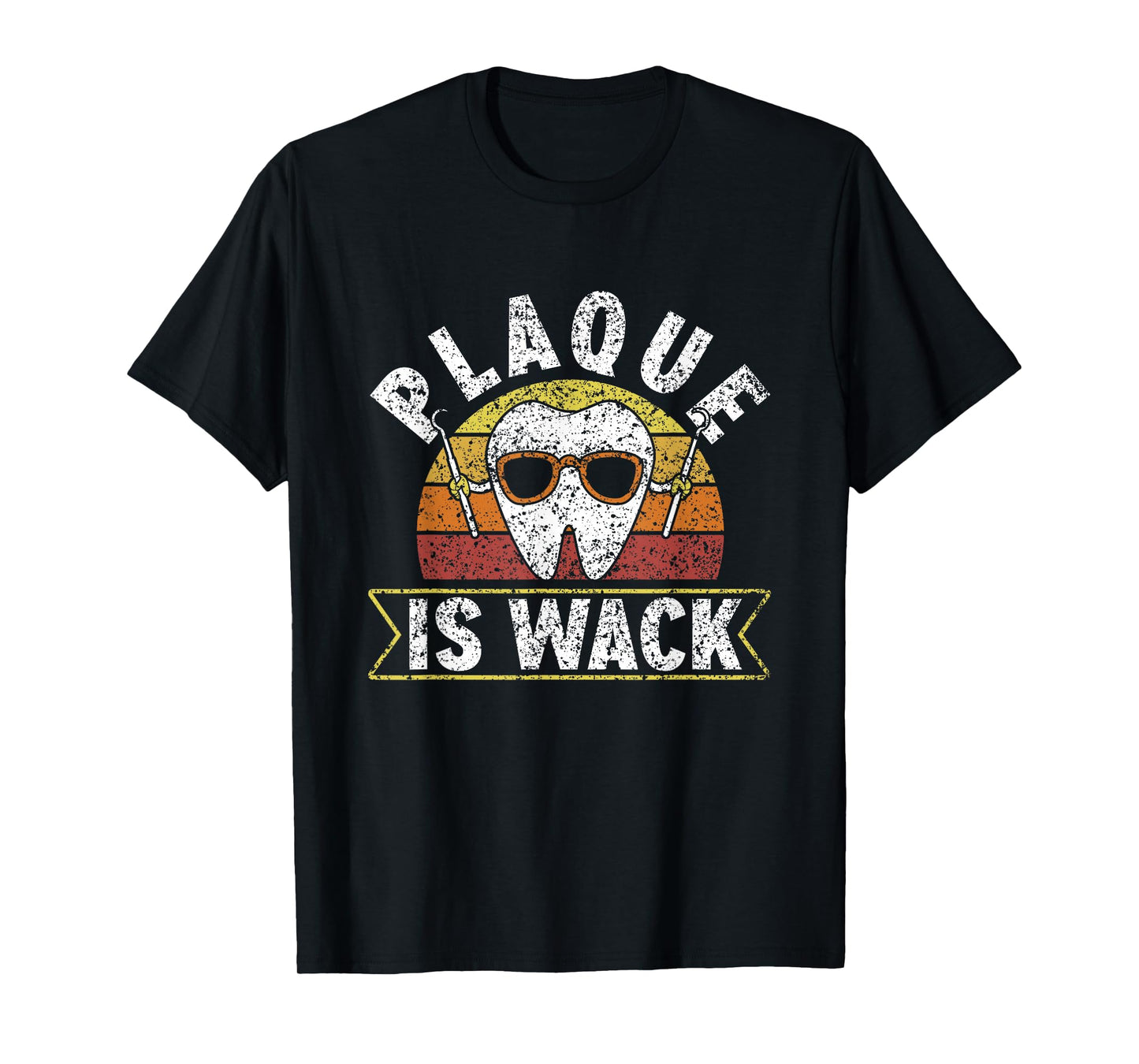 Plaque Is Wack Dentistry Dentists Tooth Teeth Dentist T-Shirt