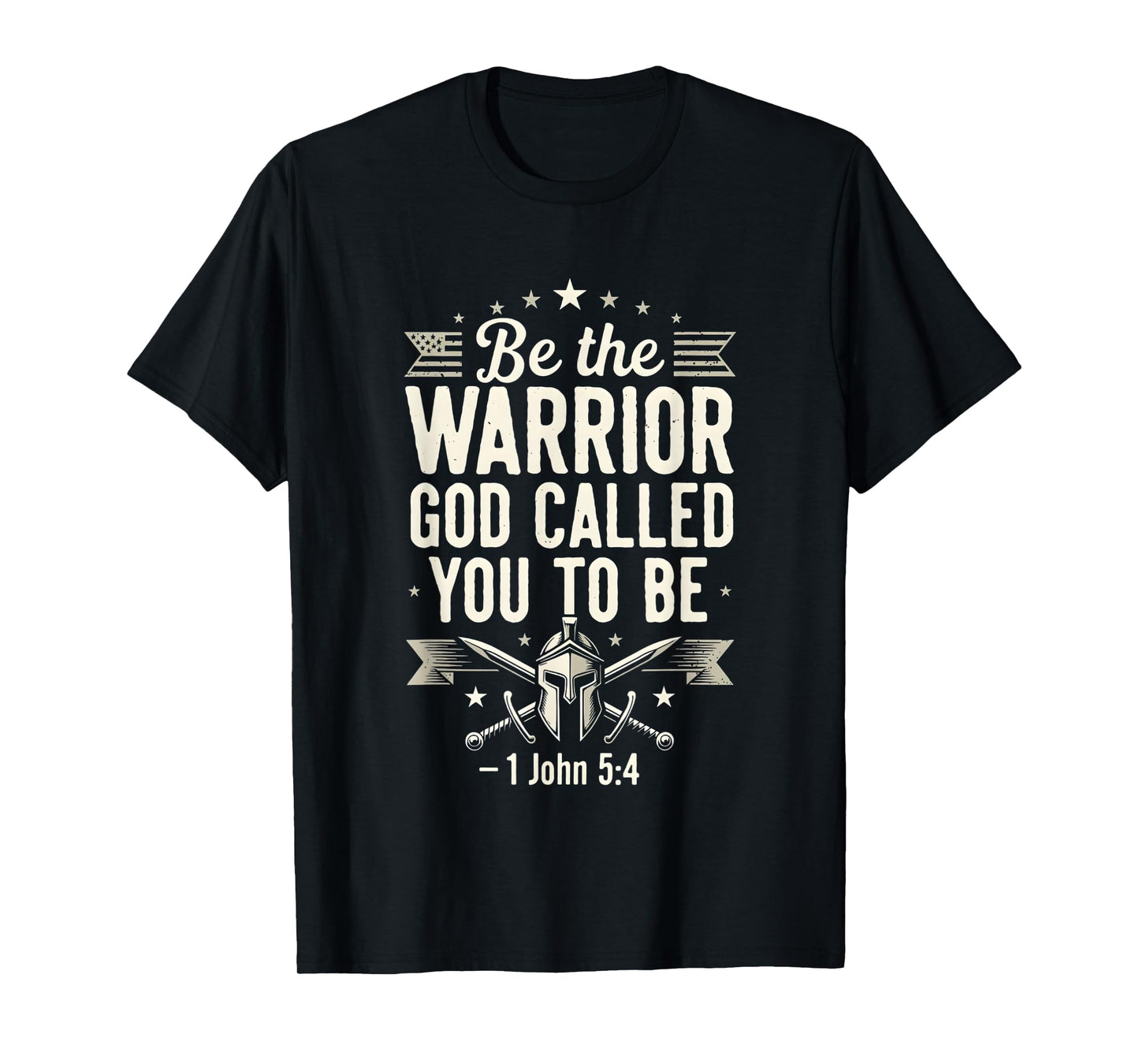 Be The Warrior God Called You to Be Faith Bible Verse T-Shirt