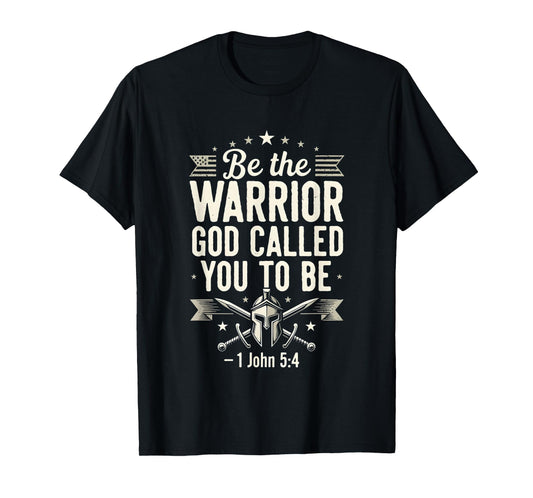 Be The Warrior God Called You to Be Faith Bible Verse T-Shirt