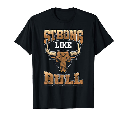 Bodybuilding Shirt - Fitness Gift Strong Like Bull Gym Tee T-Shirt