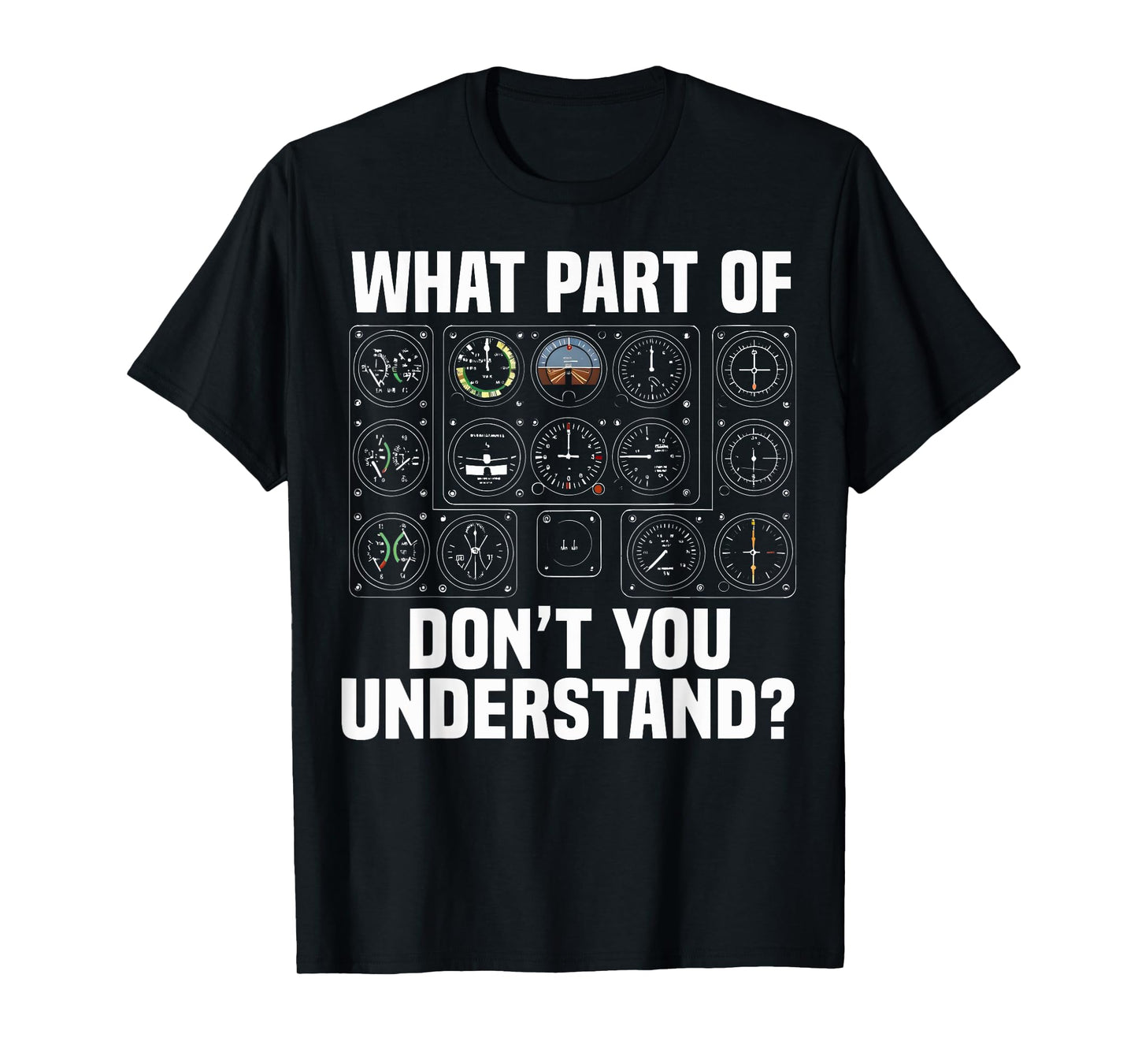What Part of Airplane Instruments Don’t You Understand Gift T-Shirt