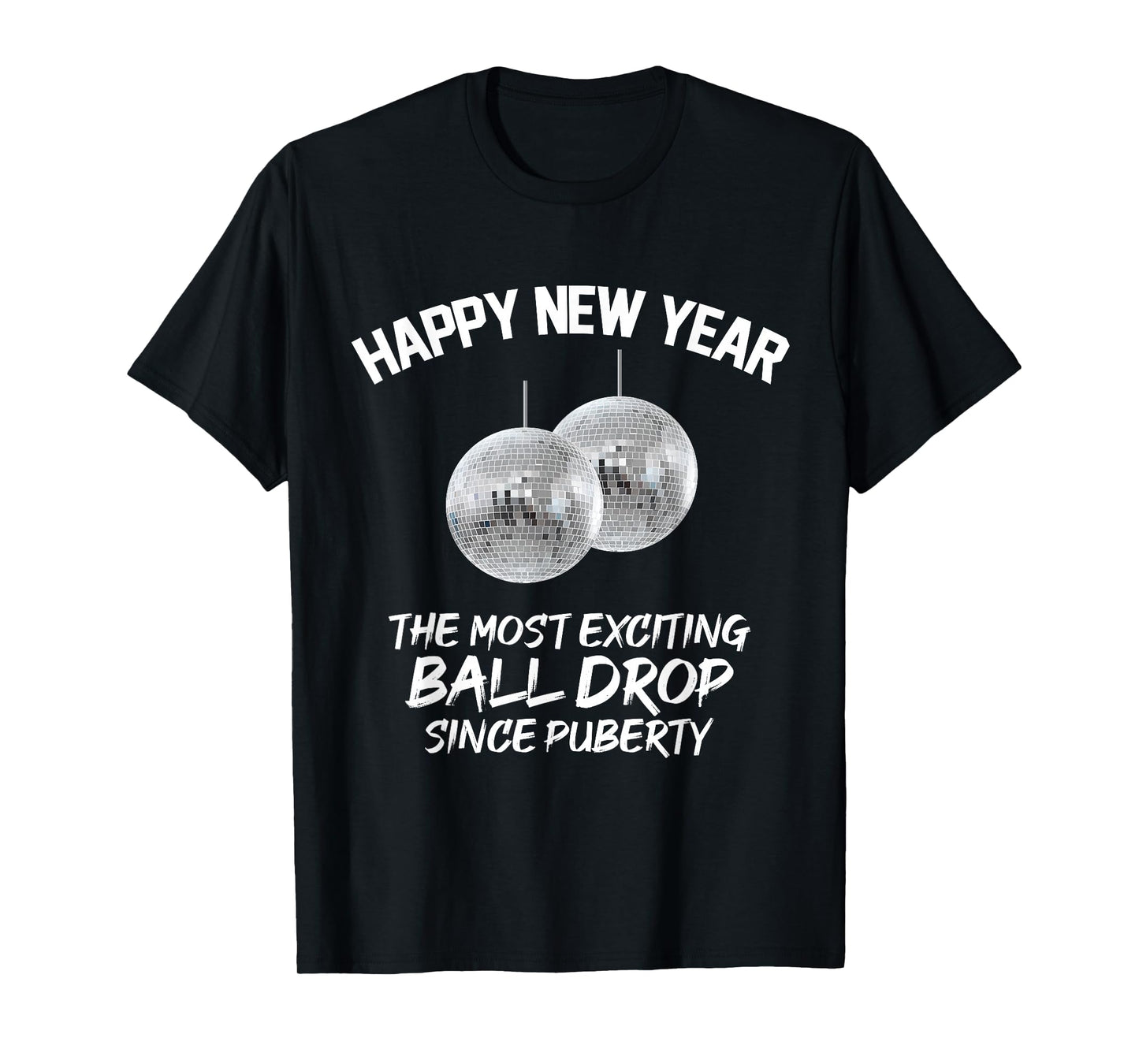 2026 New Year The Most Exciting Ball Drop Since Puberty T-Shirt