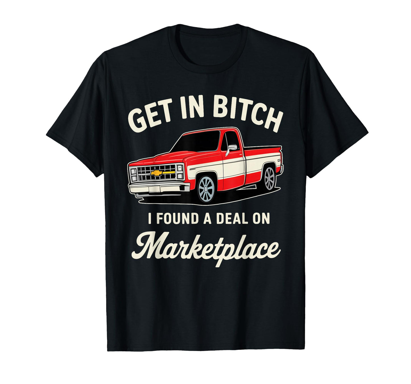 Get in Bitch I Found A Deal On Marketplace T-Shirt