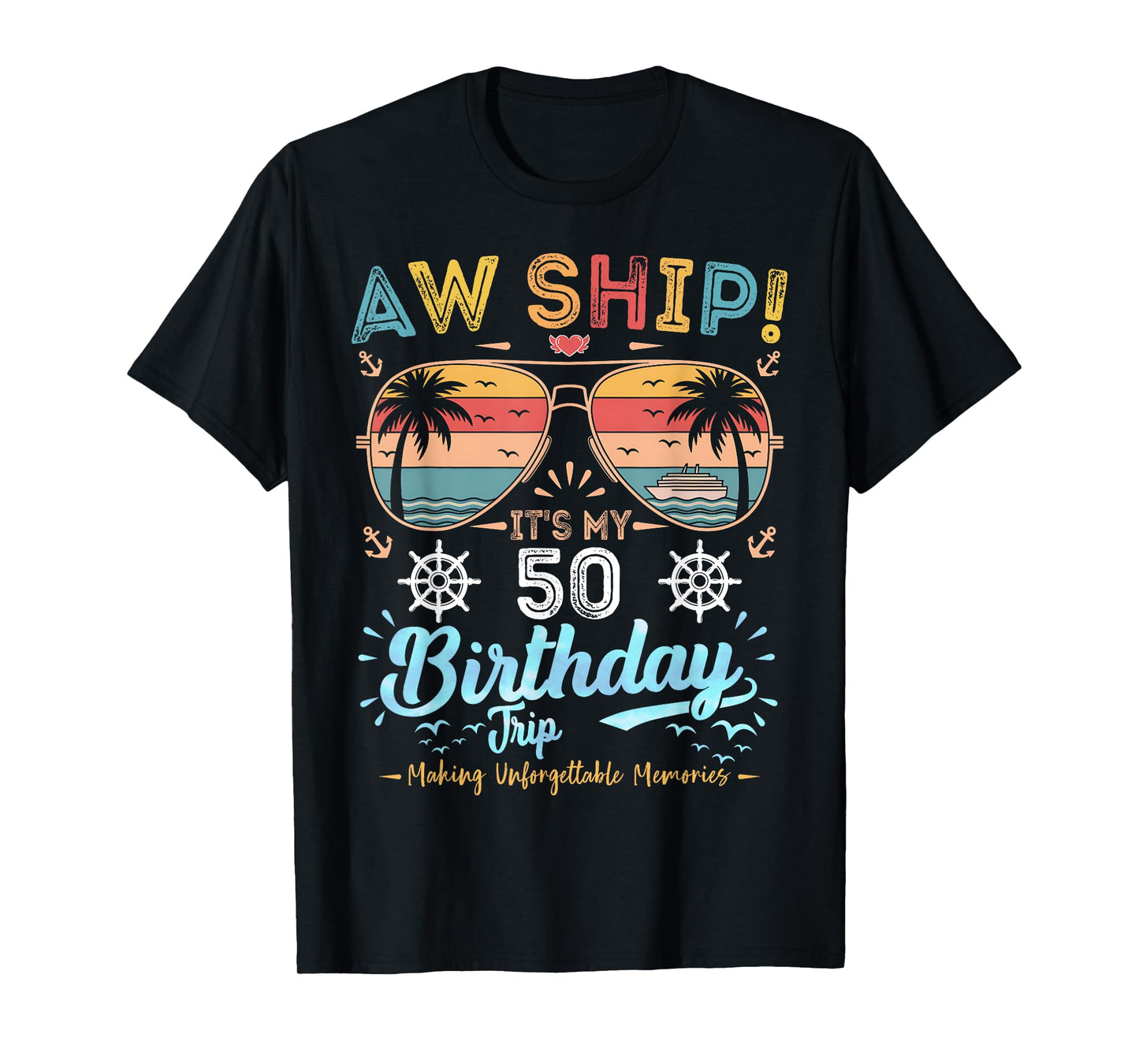 Aw Ship! It's My 50th Birthday Trip Birthday Cruise Vacation T-Shirt