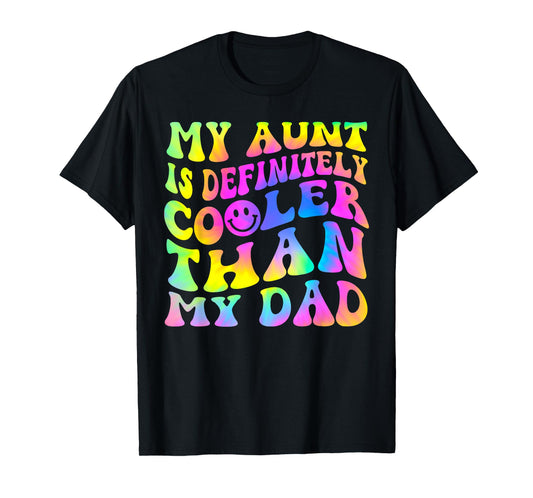 My Aunt Is Definitely Cooler Than My Dad T-Shirt
