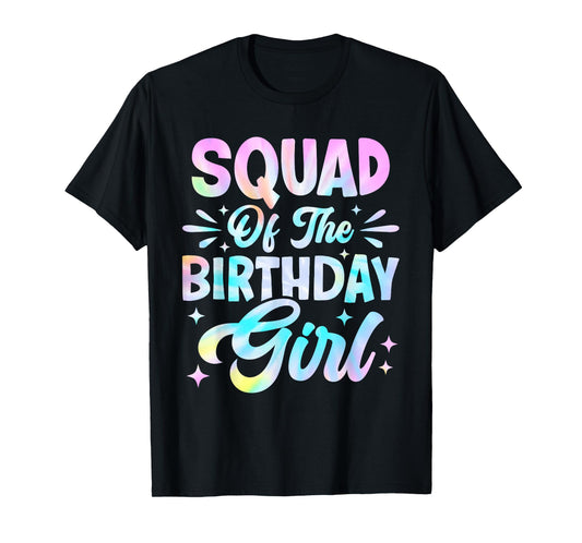 Squad Of The Birthday Girl Shirt Tie Dye Party Family T-Shirt
