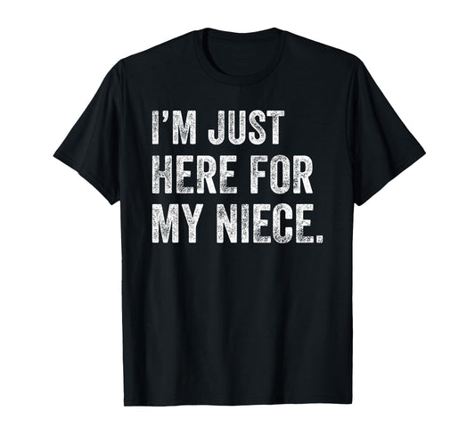 I'm Just Here for My Niece Funny Aunt Life Auntie T-Shirt