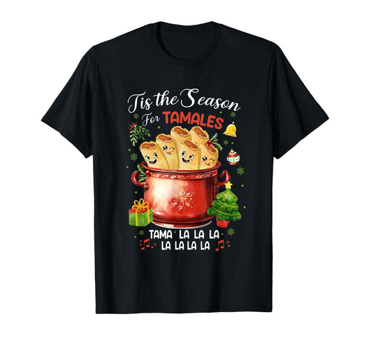 Tis The Season For Tamales Christmas Mexican Food Outfits T-Shirt