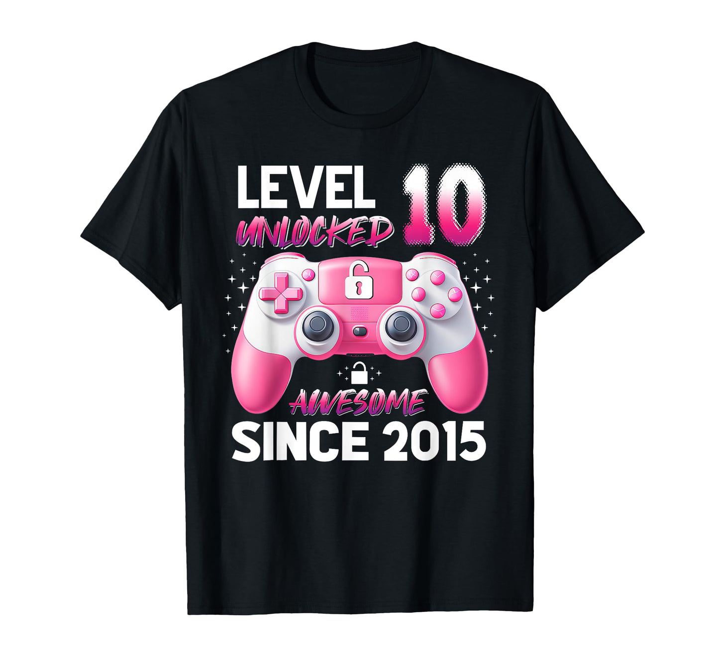 Level 10 Unlocked Awesome Since 2015 Video Gamer Girl T-Shirt