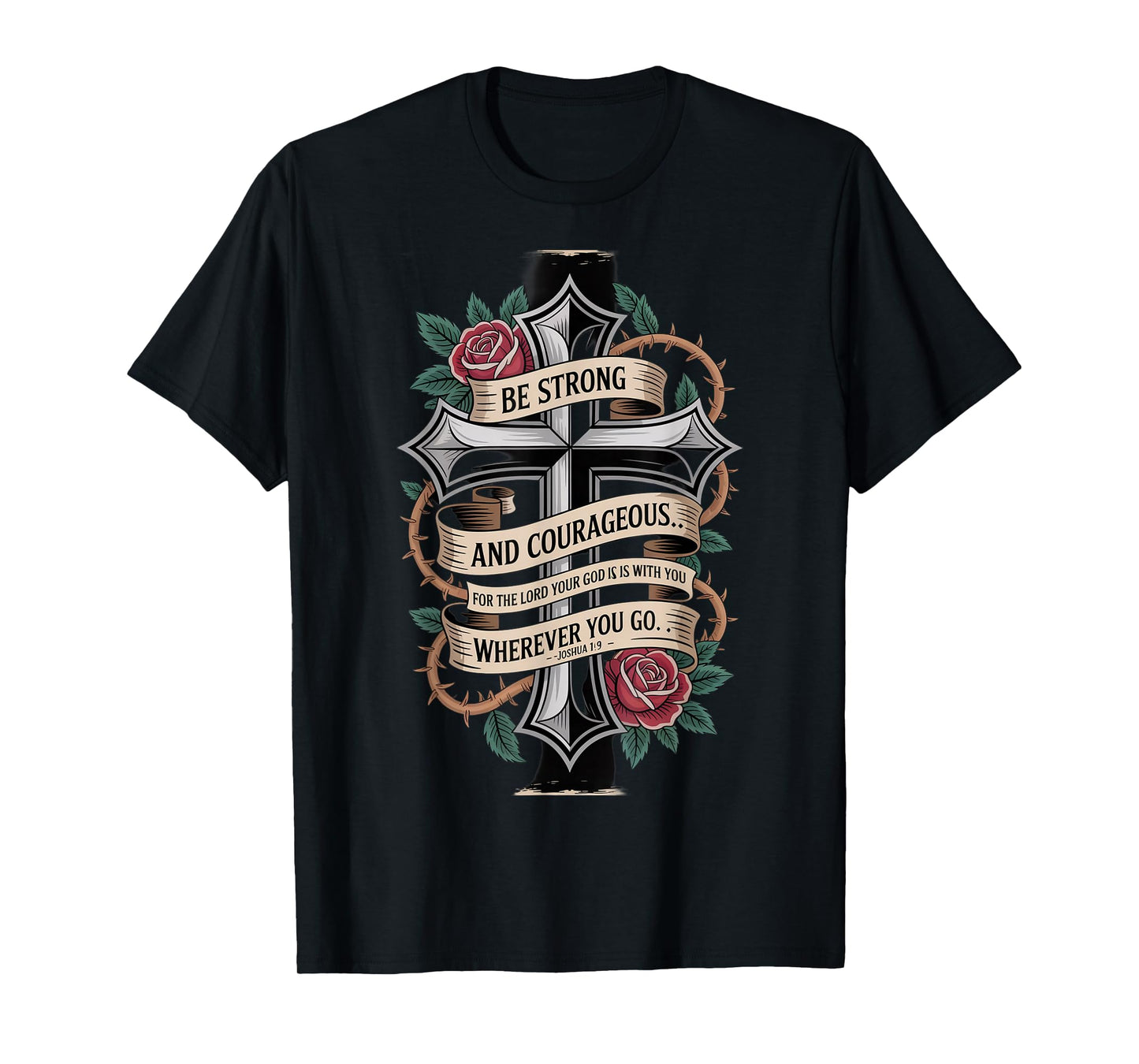 Be Strong and Courageous for The Lord Your god is with You T-Shirt